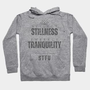 Reflect Stillness Embrace Tranquility a polite way of saying STFU Hoodie